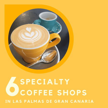 6 Specialty Coffee Shops In Las Palmas de Gran Canaria